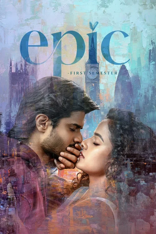 Epic – First Semester (2026) WEB-DL [Hindi (DD5.1) & Telugu] 4K 1080p 720p & 480p Dual Audio [x264/HEVC] | Full Movie